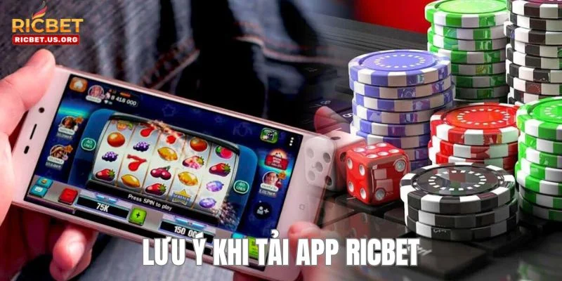 Tải App RICBET - Hướng Dẫn Chi Tiết Từ A-Z Cho Bet Thủ 3 Bỏ túi những chú ý quan trọng để tải app về máy thành công.