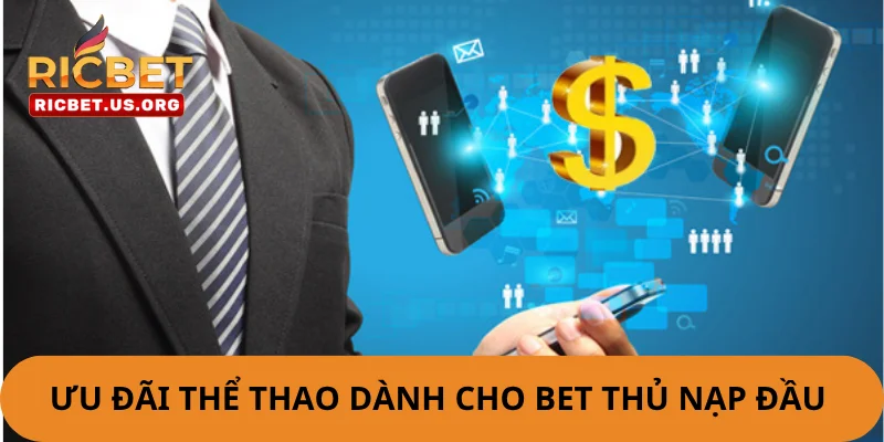 Khuyến Mãi Thể Thao - Thoả Mãn Đam Mê Không Lo Hết Vốn 2 Ưu đãi thể thao dành cho bet thủ nạp đầu rất giá trị.